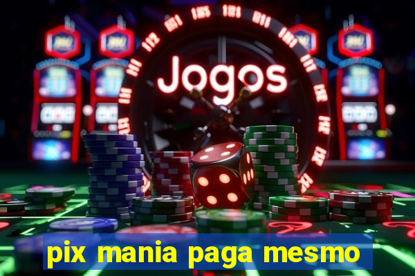 pix mania paga mesmo